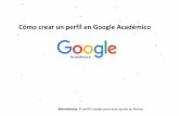 Ayuda para crear un perfil en Google Académicoblogs.ujaen.es/cienciabuja/wp-content/uploads/2017/05/Cómo-crear... · ... crea una cuenta de Gmail normal o inicia sesión en ...
