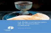 La Auto-comprensión de la Comunión Luterana · ver en los textos constitucionales y ... en el cumplimiento conjunto de la tarea misionera, y en la ... como la comunión de creyentes