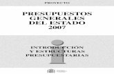 PRESUPUESTOS GENERALES DEL ESTADO 2007 · Con el presente libro, ... El contenido del libro se complementa con un resumen de las prin-cipales cifras del Proyecto de Presupuestos Generales