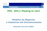 PGC 2011: Playing to win! - Economía y gestión de … · Temario Introducción Modelos de Negocios Ocio, Tiempo Libre y Recreación El Juego, el juego de azar y las apuestas El