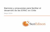 Barreras y propuestas para facilitar el desarrollo de las ERNC en Chile€¦ · Barreras y propuestas para facilitar el desarrollo de las ERNC en Chile Mayo 2014