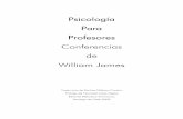 Psicología Para Profesores Conferencias de William James · 2008-12-22 · 5 pierden ese ... ejemplo del ensayo que armoniza la adhesión a los datos con la imaginación del ...