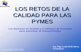 LOS RETOS DE LA CALIDAD PARA LAS PYMES - …20Retos... · INFLUENCIA: POLITICA SOCIAL TECNOLOGICA ECONOMICA ... NUEVA TECNOLOGIA ... Integración y alineamiento de los procesos para