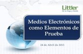 Medios Electrónicos como Elementos de Pruebaimef.org.mx/Descargascomites/CapitalHumano/2013/abril2013ch.pdf · 784 Ley Federal del Trabajo): 1. ... medios electrónicos, ópticos,