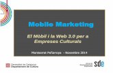 Montserrat Peñarroya - Novembre 2014 · Mobile Marketing El Mòbil i la Web 3.0 per a Empreses Culturals Montserrat Peñarroya - Novembre 2014