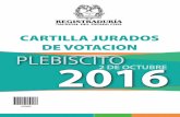 CARTILLA JURADOS DE VOTACION PLEBISCITO 2016 2 DE … · acta de escrutinio de jurados de votaciÓn – formulario e-14 ... constancia del “recibo de documentos electorales entregados