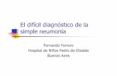 El difícil diagnóstico de la simple neumonía - Sociedad Argentina de … · 2015-07-09 · Nomenclatura “El uso apropiado y preciso de un vocabulario específico sobre un área