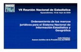 Ordenamiento de los marcos jurídicos para el Sistema ... · Ordenamiento de los marcos jurídicos para el Sistema Nacional de Información Estadística y Geográfica VII Reunión