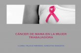 CÁNCER DE MAMA EN LA MUJER TRABAJADORA - … · trabajadoras con cáncer de mama •Consecuencia de la quimioterapia y hormonoterapia I: Fatiga (la más frecuente) 9 de cada 10 mujeres.