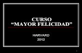 CURSO “MAYOR FELICIDAD” - Catholic.net - El lugar … · 2 INTRODUCCIÓN ! En Harvard, el curso con más popularidad y éxito –más que los de economía, en los cuales son especialistas–