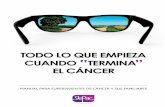 Grupo Español de Pacientes con Cáncer (GEPAC)gepac.es/multimedia/gepac2016/pdf/Todo-lo-que-empieza-cuando... · en te enteraste de que tenías cáncer. Algún tiempo después, ...