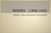 CRISIS DEL ANTIGUO RÉGIMEN - HISTORIA de … · CRISIS DEL ANTIGUO RÉGIMEN . ... Crisis del reinado de Carlos IV (1788-1808) Gobierno en manos de Godoy ... absoluta de Fernando