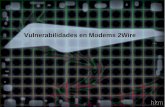 Vulnerabilidades en Modems 2Wire - hakim.ws · 2Wire Residential Gateways Módem/Router DSL con funciones de administración de red, firewll y capacidad de administración remota.