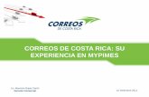 CORREOS DE COSTA RICA: SU EXPERIENCIA EN … · atender centros de contacto. 2. Personal calificado bilingüe 3. Apoyo para organización áreas de centros de atención al cliente