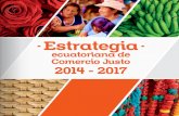 ecuatoriana de Comercio Justo 2014 - 2017 · 3 2 ecuatoriana de Comercio Justo Aporte del sector de Comercio Justo para promover el desarrollo de un sistema económico social, soberano,