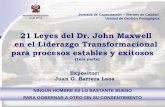 21 Leyes del Dr. John Maxwell en el Liderazgo ... · 21 Leyes del Dr. John Maxwell en el Liderazgo Transformacional para procesos estables y exitosos (1era parte) Jornada de Capacitación