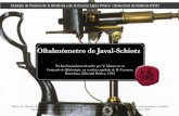 Oftalmómetro de Javal-Schiotz - " + …hicido.uv.es/Expo_medicina/Cirugia/Javal_oftalmometro.pdf · Técnica El único instrumento necesario es el oftalmómetro de Javal-Schiotz,