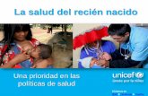 La salud del recién nacido - unicef.org · La salud del recién nacido Una prioridad en las políticas de salud Visítanos en Web Facebook Twitter