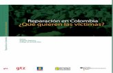 Reparación en Colombia ¿Qué quieren las víctimas? · Diseño de la cubierta y diagramación Catalina Linero ﬁ ca.com Bogotá D. C., Colombia ... Este documento presenta los