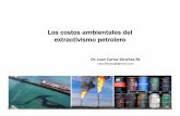 Los costos ambientales del extractivismo petrolero · Los Costos Ambientales del Extractivismo Petrolero Dr. Juan Carlos Sánchez M. La Industria Petrolera Nacional (IPN) arrastra