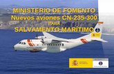 MINISTERIO DE FOMENTO Nuevos aviones CN-235-300 · – control de zonas de descarga y trasvase ... panel acceso radar asiento observador consolas de misiÓn armario equipo emergencia