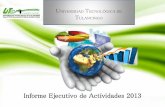 Informe Ejecutivo de Actividades 2013transparencia.hidalgo.gob.mx/descargables/ENTIDADES/UTTulancingo/... · al diverso que creó a la Universidad Tecnológica de Tulancingo, se ...