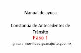 Manual de ayuda Constancia de Antecedentes de …movilidad.guanajuato.gob.mx/wp-content/themes/.../manuales/antect.pdf · antecedentes de tránsito. ¡Listo, completaste tu trámite!