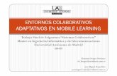 ENTORNOS COLABORATIVOS ADAPTATIVOS EN …arantxa.ii.uam.es/~rcobos/teaching/esp/groupware/... · yMedios electrónicos e Internet yTecnología móvil e inalámbrica para: ... yDrawboard