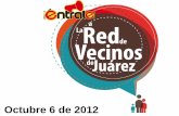 Octubre 6 de 2012 - planjuarez.org · Conozco a mis vecinos y me siento orgulloso de mi participación en el ... Me intereso por los problemas de mi comunidad y me hago ... Empresas