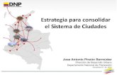 Estrategia para consolidar el Sistema de Ciudades · Definir los lineamientos del proceso de urbanización y el sistema de ciudades. ... • Estudios de caso: i) Ronda del Sinú (Montería),
