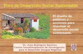 Foro de Desarrollo Social Sustentable - COPLADE€¦ · superación de la discriminación y la exclusión social. II. Promover un desarrollo económico con sentido social que propicie