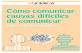 ÍNDICE DE CONTENIDOS - aefundraising.org³mo... · Cómo comunicar causas difíciles de comunicar 3 Decálogo para comunicar mejor nuestra causa Trabajar con causas difíciles de