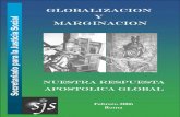 globalizacion y marginacion Secretariado para la … · Secretariado para la Justicia Social globalizacion y marginacion Nuestra respuesta Apostolica global Febrero 2006 Roma . ...