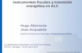 Instrumentos fiscales y transición energética en ALC · Consumo industrial/residencial de energía eléctrica y gas • Subsidios generales, ... Instrumentos fiscales en el sistema