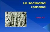 La sociedad romana - Noticias del Departamento de … · Patricios: Se organizaban en GENS. ... Roma no fue una excepción. La vida del romano estuvo siempre asociada a la guerra.