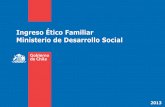 Ingreso Ético Familiar Ministerio de Desarrollo Socialdds.cepal.org/proteccionsocial/pacto-social/2013-07-seminario... · Fundamentos Desarrollo Psicosocial. Coordinación Eje ...