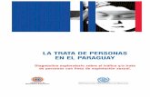 LA TRATA DE PERSONAS EN EL PARAGUAY · Diagnóstico exploratorio sobre el tráfico y/o trata de personas con fines de explotación sexual. ... de los delitos que es lucrar con el