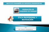 ÉTICA PROFESIONAL Y MOTIVACIÓN - …capsapanama.com/tesis22.pdf · instituto panameÑo de deportes (pandeportes) federaciÓn de vaqueros de panamÁ por: cdr. carlos a. changmarín