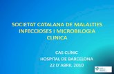 SOCIETAT CATALANA DE MALALTIES … · societat catalana de malalties infeccioses i microbilogia clinica cas clÍnic hospital de barcelona. 22 d´abril 2010