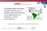 TELEMEDICINA EN CHILE: La Telemedicina en la … · Dr. Marcial Garcia Rojo Presidente, Asociación Iberoamericana de Telesalud y Telemedicina ... conocedores de los últimos avances