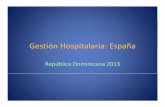 Gestión Hospitalaria: España - MAPmap.gob.do/wp-content/uploads/2013/08/6-Gestion-Hospitalaria... · Gestión Hospitalaria : otras areas no clínicas • Gestión del personal y