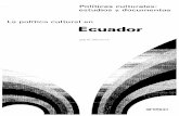 La Política cultural en Ecuador; Políticas culturales: estudios y …unesdoc.unesco.org/images/0013/001341/134183so.pdf · mayoría de las ciudades y el mayor número de pobladores