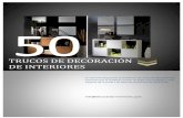 TRUCOS DE DECORACIÓN DE INTERIORES - …ddinnova.net/descargar/50_Trucos_de_Decoracion_de_Interiores.pdf · Acceder al curso de “El decorador en Casa” y opten mas tips para decorar