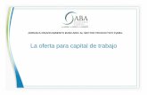 La oferta para capital de trabajo - aba-argentina.comaba-argentina.com/.../uploads/La-oferta-para-capital-de-trabajo.pdf · Acuerdos en cuenta corriente Es la línea de crédito para