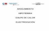 AHOGAMIENTO HIPOTERMIA GOLPE DE CALOR …simulacionymedicina.es/wp-content/uploads/2013/01/Ahogamiento... · ELECTROCUCIÓN Clínica Las lesiones aparentes pueden ser la punta del