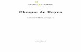 Choque de Reyes - espaciolibros.com · diferencia demasiado de otras sagas épicas interminables: con el mismo escenario pseudomedieval y mágico, el mismo argumento enrevesado con