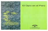 El Opio en el Perú - repositorio.cedro.org.pe · fumaderos de opio». La Historia del opio tiene así múltiples facetas, la de una droga maravillosa para suprimir el dolor y el