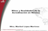 Mitos y Realidades de la Acreditación en México - … · Internacional de Normalización (ISO / CASCO) Distrito Federal ... implantar la norma. No hay apoyo de los proveedores para