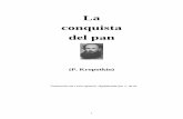 La conquista del pan - cgtceismurcia.files.wordpress.com · conquista del pan (P. Kropotkin) Traducción de León -Ignacio, digitalizada por J. de M. 2 ... Y aun ah ora, el valor
