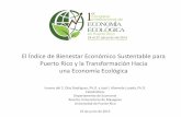 El Índice de Bienestar Económico Sustentable para Puerto ...cohemis.uprm.edu/conecec/pres/01_diaz.pdf · Puerto Rico y la Transformación Hacia una Economía Ecológica ... los